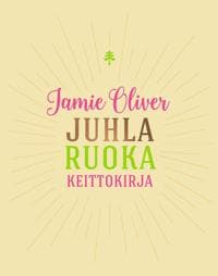 Jamie Oliver - Juhlaruoka - Keittokirja