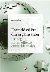 Framtidssäkra din organisation : 10 steg för en effektiv omvärldsanalys