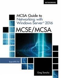 MCSA Guide to Networking with Windows ServerÂ® 2016, Exam 70-741