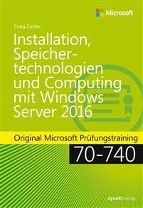 Installation, Speichertechnologien und Computing mit Windows Server 2016