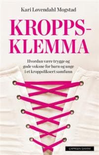 Kroppsklemma: hvordan være trygge og gode voksne for barn og unge i et kroppsfiksert samfunn