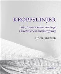 Kroppslinjer : Kön, transsexualism och kropp i berättelser om könskorrigering