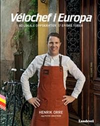 Vélochef i Europa; 80 lokale oppskrifter 17 episke turer