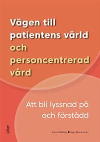 Vägen till patientens värld och personcentrerad vård : att bli lyssnad på och förstådd