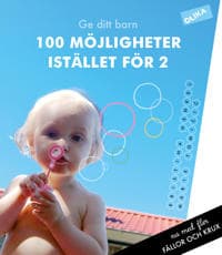 Ge ditt barn 100 möjligheter Istället för 2 : om genusfällor och genuskrux i vardagen