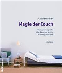 Magie Der Couch: Bilder Und Gesprache Uber Raum Und Setting in Der Psychoanalyse