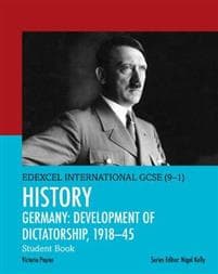 Pearson Edexcel International GCSE (9-1) History: Development of Dictatorship: Germany, 1918–45 Student Book