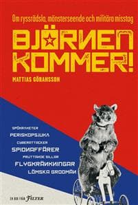 Björnen kommer! : om ryssrädsla, mönsterseende och militära misstag