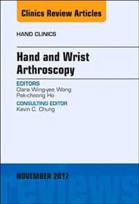Hand and Wrist Arthroscopy, An Issue of Hand Clinics