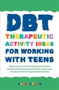 dbt-therapeutic-activity-ideas-for-working-with-teens-carol-lozier