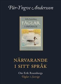 Närvarande i sitt språk : om Erik Rosenbergs fåglar i Sverige