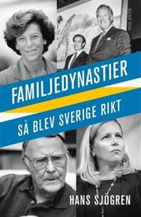 Familjedynastier : så blev Sverige rikt