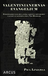 Valentinianernas evangelium : gnosticismen och den antika kristna idévärlden i ljuset av texterna från Nag Hammadi