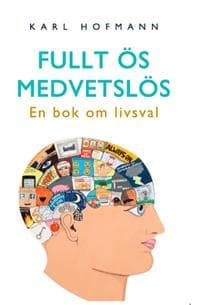 Fullt ös medvetslös : en bok om livsval