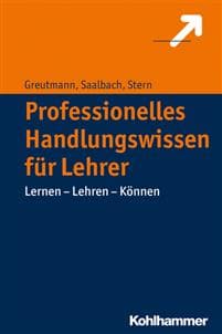 Professionelles Handlungswissen Fur Lehrerinnen Und Lehrer: Lernen - Lehren - Konnen