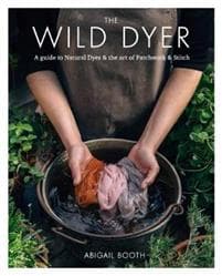 Wild Dyer: A guide to natural dyesthe art of patchworkstitch