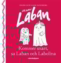 Kommer snart, sa Laban och Labolina