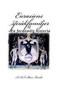 Eurasiens Språkfamiljer: II - En Fordomlig Historia