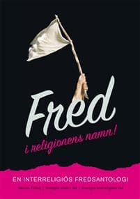 Fred i religionens namn! En interreligiös fredsantologi