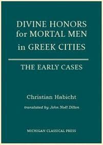 Divine Honors for Mortal Men in Greek Cities