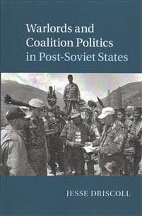 Warlords and Coalition Politics in Post-Soviet States