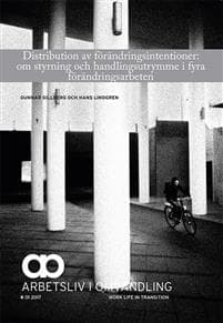 Distribution av förändringsintentioner: om styrning och handlingsutrymme i fyra förändringsarbeten