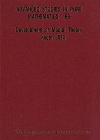 Development Of Moduli Theory - Kyoto 2013 - Proceedings Of The 6th Mathematical Society Of Japan Seasonal Institute