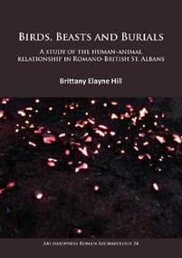 Birds, Beasts and Burials: A study of the human-animal relationship in Romano-British St. Albans