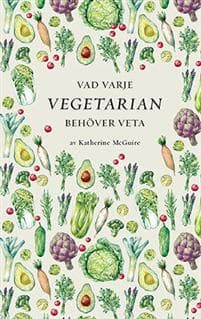 Vad varje vegetarian behöver veta