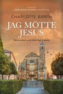 Jag mötte Jesus : bekännelser av en motvilligt troende
