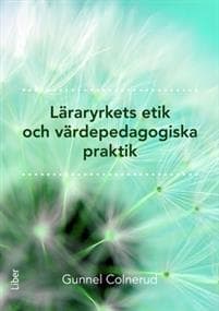 Läraryrkets etik och värdepedagogiska praktik