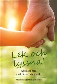 Lek och lyssna! : att möta barn med värme och respekt