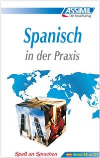 ASSiMiL Spanisch in der Praxis. Fortgeschrittenenkurs für Deutschsprechende. Lehrbuch (Niveau B2-C1)