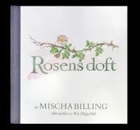 Rosens doft : doftanteckningar 25 juni 2000 - 9 juli 2016