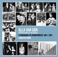 Alla var där - från Nisse Ahlrot till Judy Garland : stjärnorna på Kronprinsen 1961-1991