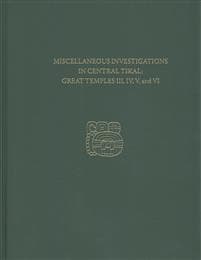 Miscellaneous Investigations in Central Tikal––G – Tikal Report 23B