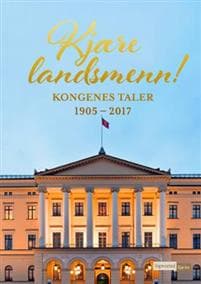 Kjære landsmenn!; kongenes taler 1905-2017