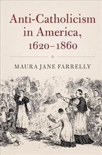 Anti-Catholicism in America, 1620-1860