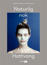 Naturlig nok; hudpleie og såpe du enkelt lager selv