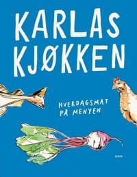 Karlas kjøkken: hverdagsmat på menyen