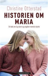 Historien om Maria: en bok om å gi barn og ungdom mental styrke