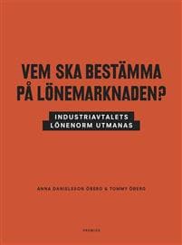 Vem ska bestämma på lönemarknaden? : industriavtalets lönenorm utmanas