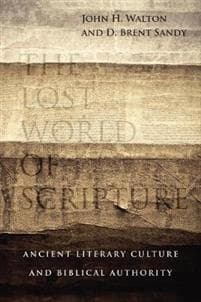 The Lost World of Scripture – Ancient Literary Culture and Biblical Authority