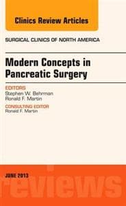 Modern Concepts in Pancreatic Surgery, An Issue of Surgical Clinics