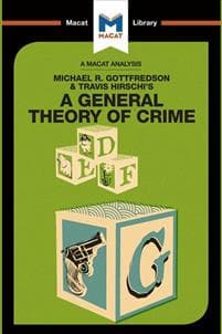 An Analysis of Michael R. Gottfredson and Travish Hirschi's A General Theory of Crime
