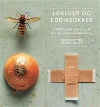 Løkluer og eddiksokker; tradisjonelle kjerringråd for den moderne husholdning