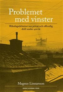 Problemet med vinster : riksdagsdebatter om privat och offentlig drift under 400 år
