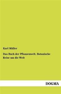 Das Buch der Pflanzenwelt. Botanische Reise um die Welt