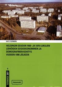 Helsingin seudun 1960- ja 1970-lukujen lähiöiden sosioekonominen ja demografinen kehitys vuoden 1990 jälkeen