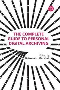 The Complete Guide to Personal Digital Archiving